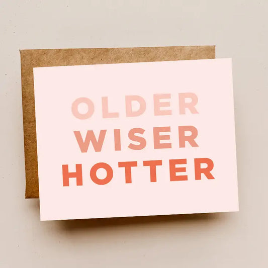 Older, Wiser, Hotter Birthday Card